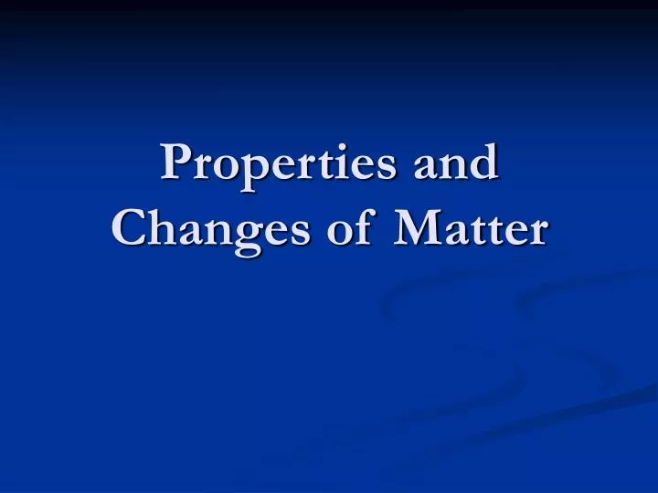 properties and changes of matter