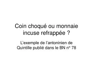 Coin choqué ou monnaie incuse refrappée ?