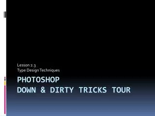 PHOTOSHOP Down &amp; Dirty Tricks Tour