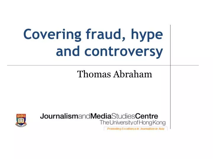 covering fraud hype and controversy