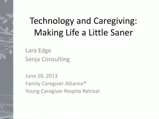 Technology and Caregiving: Making Life a Little Saner