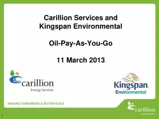 Carillion Services and Kingspan Environmental Oil-Pay-As-You-Go 11 March 2013