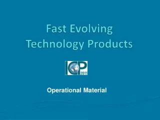 Fast Evolving Technology Products