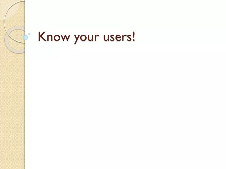 know your users