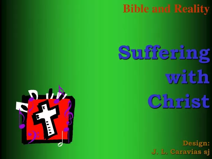 bible and reality suffering with christ design j l caravias sj