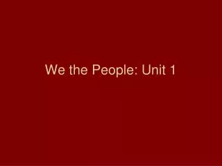 We the People: Unit 1