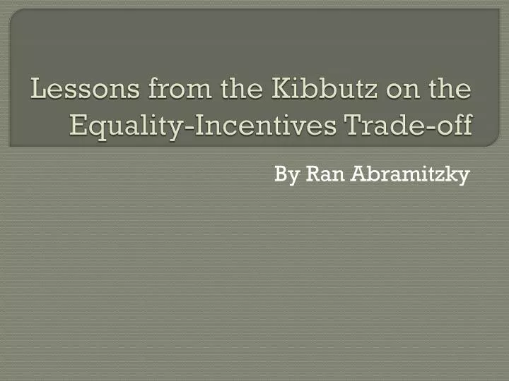 lessons from the kibbutz on the equality incentives trade off