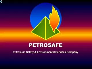 PETROSAFE Petroleum Safety &amp; Environmental Services Company