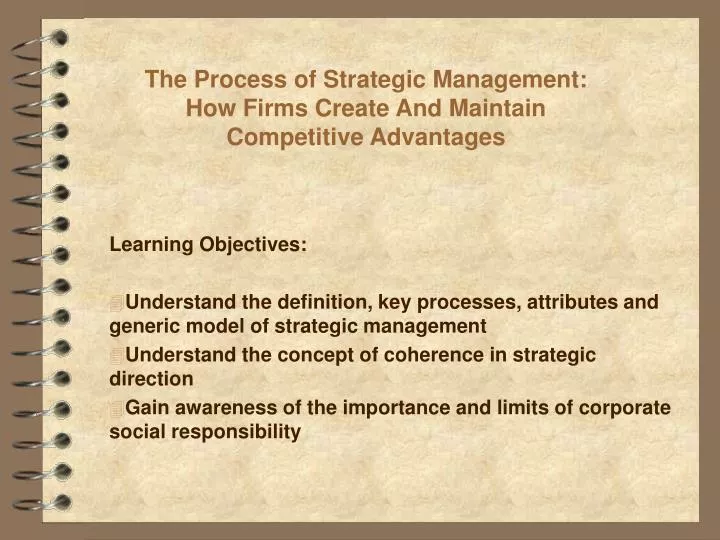 the process of strategic management how firms create and maintain competitive advantages