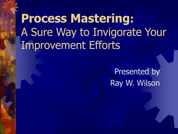 process mastering a sure way to invigorate your improvement efforts