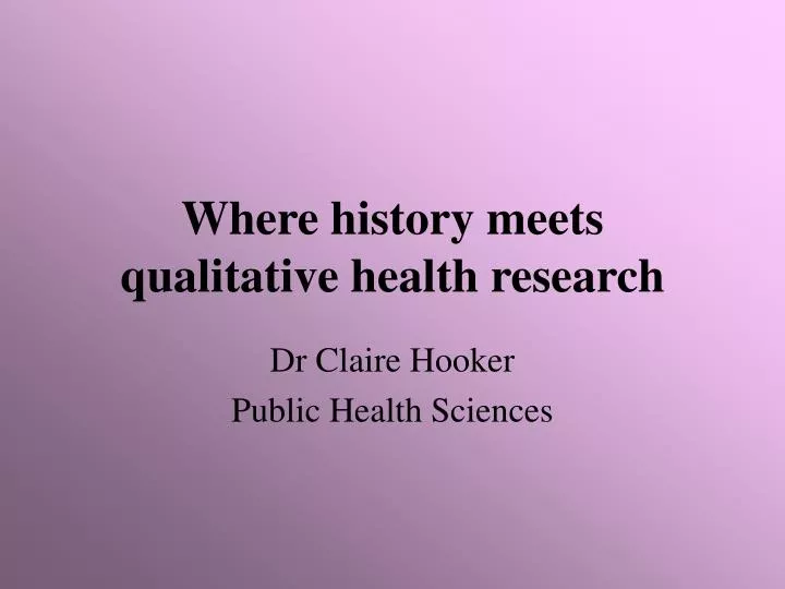 where history meets qualitative health research