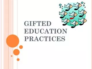 GIFTED EDUCATION PRACTICES