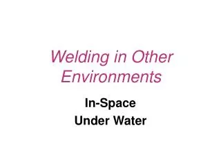 Welding in Other Environments