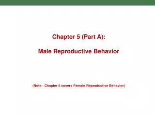 Chapter 5 (Part A): Male Reproductive Behavior