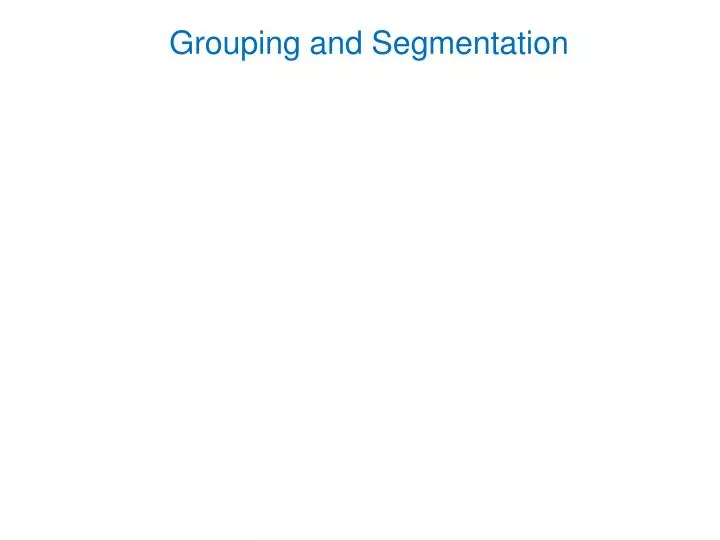 grouping and segmentation