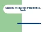 Understanding Economic Scarcity, Production, and Trade Dynamics - slide 1