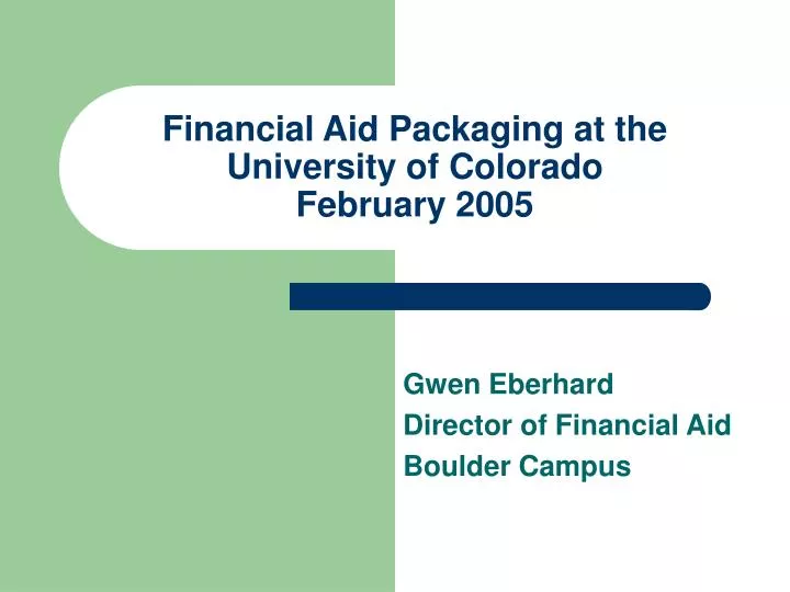 financial aid packaging at the university of colorado february 2005
