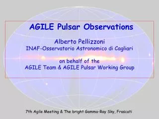 AGILE Pulsar Observations Alberto Pellizzoni INAF-Osservatorio Astronomico di Cagliari