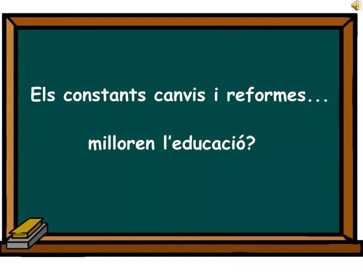 els constants canvis i reformes