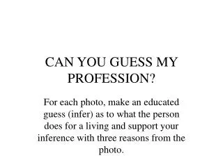 CAN YOU GUESS MY PROFESSION?