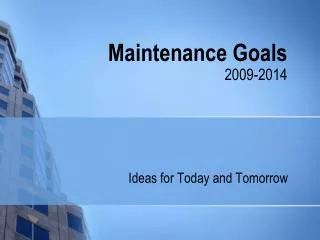 Maintenance Goals 2009-2014
