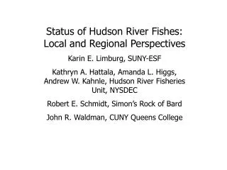 Status of Hudson River Fishes: Local and Regional Perspectives Karin E. Limburg, SUNY-ESF