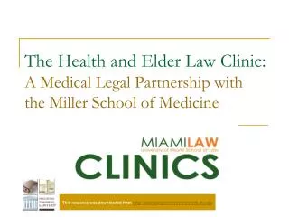 The Health and Elder Law Clinic: A Medical Legal Partnership with the Miller School of Medicine