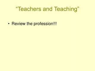 “Teachers and Teaching”