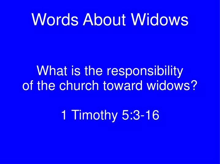 what is the responsibility of the church toward widows 1 timothy 5 3 16