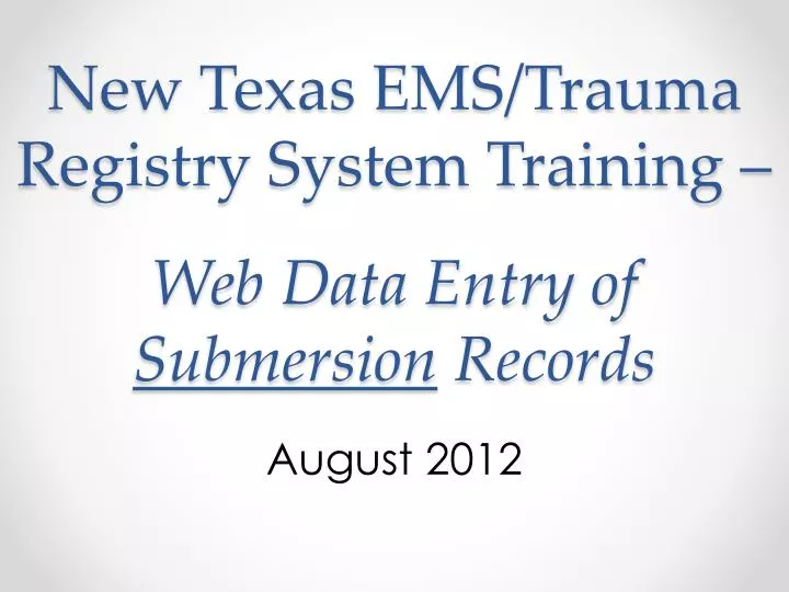 new texas ems trauma registry system training web data entry of submersion records