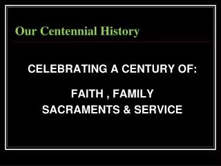Our Centennial History