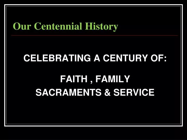 our centennial history