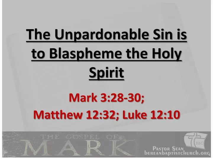 the unpardonable sin is to blaspheme the holy spirit
