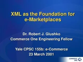 XML as the Foundation for e-Marketplaces