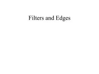 Filters and Edges