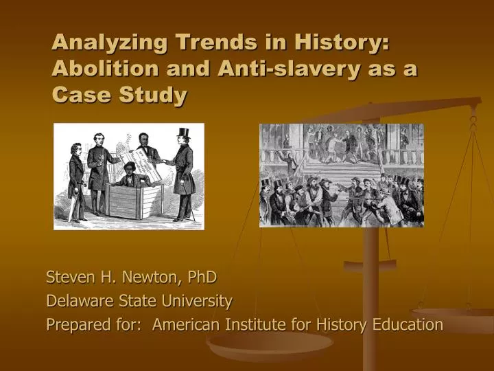 analyzing trends in history abolition and anti slavery as a case study