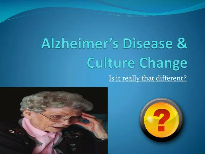 alzheimer s disease culture change
