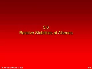 5.6 Relative Stabilities of Alkenes