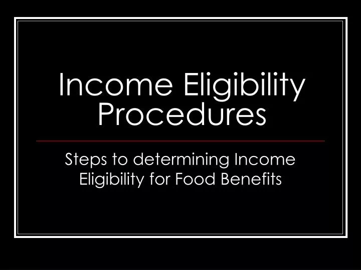 income eligibility procedures