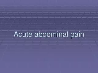 Acute abdominal pain