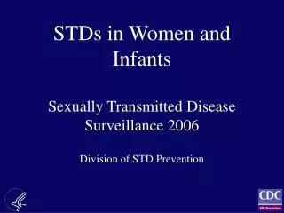 STDs in Women and Infants Sexually Transmitted Disease Surveillance 2006