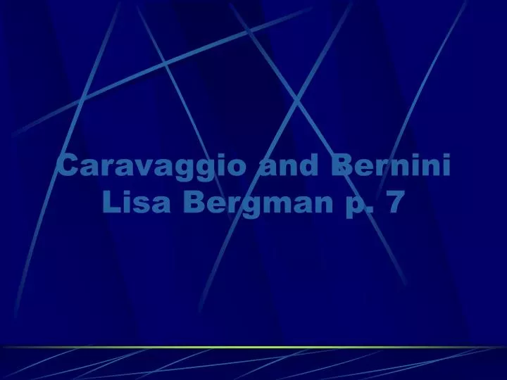 caravaggio and bernini lisa bergman p 7