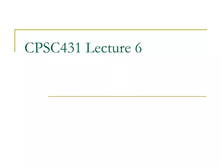 cpsc431 lecture 6
