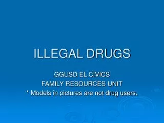 ILLEGAL DRUGS