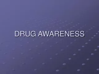 DRUG AWARENESS