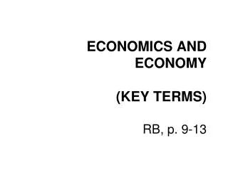 ECONOMICS AND ECONOMY (KEY TERMS) RB, p. 9-13