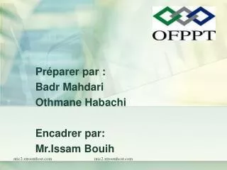Préparer par : Badr Mahdari Othmane Habachi Encadrer par: Mr.Issam Bouih