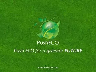 Push ECO for a greener FUTURE