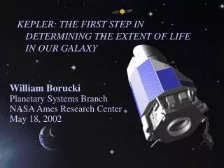 KEPLER: THE FIRST STEP IN DETERMINING THE EXTENT OF LIFE IN OUR GALAXY