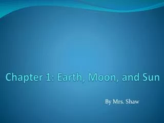 Chapter 1: Earth , Moon, and Sun